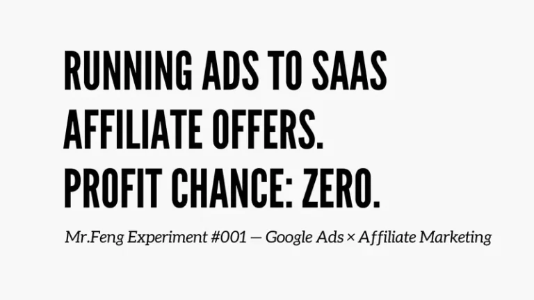 Featured image for Mr.Feng Experiment #001 article showing the text "Running Ads to SaaS Affiliate Offers. Profit Chance: Zero." — a paper analysis of whether Google Ads cold traffic can break even on recurring SaaS affiliate programs.